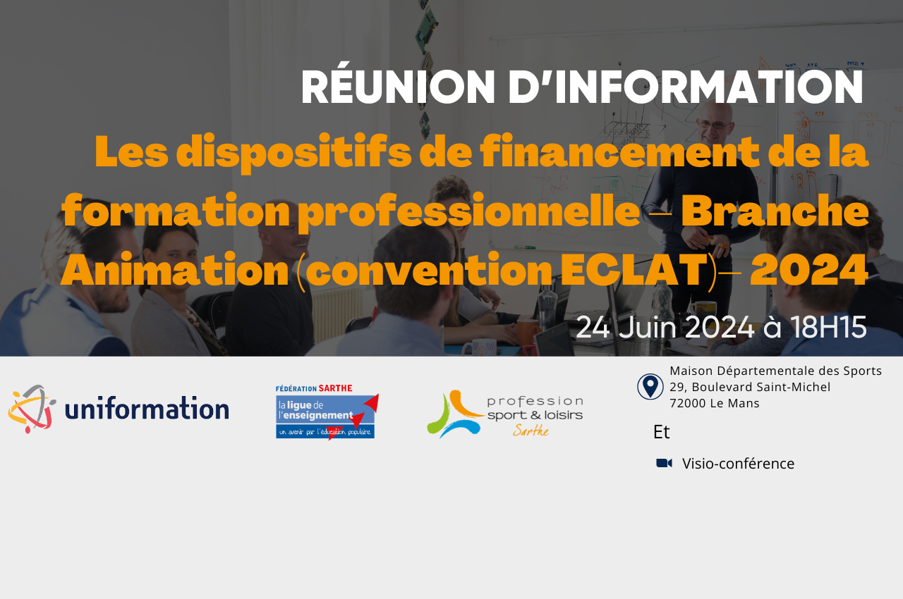 Les dispositifs de financement de la formation professionnelle – Branche Animation (convention ECLAT)– 2024 Réunion d’information